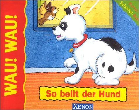 So bellt der Hund: Rüttel-Schüttel-Buch mit Soundmodul von Xenos